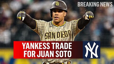 Yankees Get Juan Soto in Blockbuster Trade With Padres