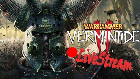 WarHammer SHTUFF | WarHammer Vermintide 2 LiveStream