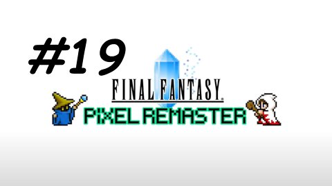 [Blind] Let's Play Final Fantasy 1 Pixel Remaster - Part 19