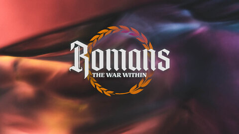 Romans Pt17: The War Within ~Ron Tucker