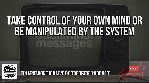 TAKE CONTROL OF YOUR OWN MIND OR BE MANIPULATED BY THE SYSTEM