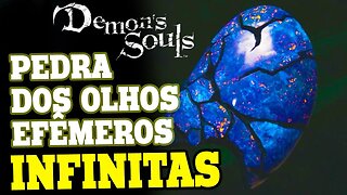 DEMON'S SOULS REMAKE - Como farmar Pedras de Olhos Efêmeros Infinito