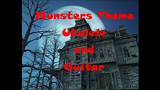 Munsters Theme for Ukulele and Guitar