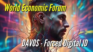 DAVOS - Digital ID | The World Economic Forum Plans to Control Everything About You