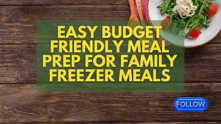 EASY BUDGET FRIENDLY MEAL PREP FOR FAMILY FREEZER MEALS