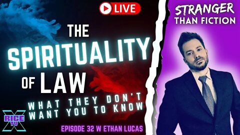 The Spirituality of Law - Ethan Lucas / Lightborn Ep32 (8.21.22)