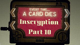 I'VE MADE MISTAKES! Inscryption (Part 10)