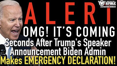 OMG It's COMING! Seconds After Trump's Speaker Announcement Biden Admin Makes EMERGENCY DECLARATION!