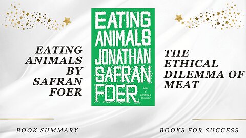 ‘Eating Animals’ by Jonathan Safran. The Ethical Dilemma of Meat | Book Summary