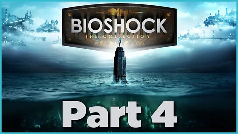 BioShock Playthrough | Part 4 (No Commentary)