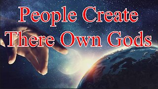 People Create There Own Gods