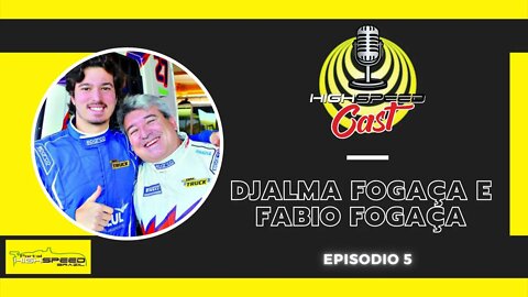DJALMA FOGAÇA E FABIO FOGAÇA | HIGH SPEED CAST