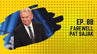 Ep. 88: Farewell Pat Sajak