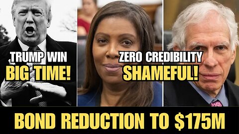 TRUMP Big Win! Trump Bond reduced to $175M | Letitia James & Judge credibility totally shattered!