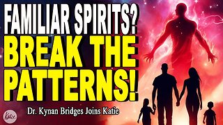 How to Overcome Familiar Spirits & Break Generational Curses // Dr. Kynan Bridges joins Katie Souza