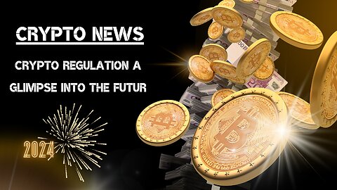 Crypto Regulation 2024 | A Glimpse into the Future