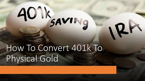 How To Convert 401k To Physical Gold