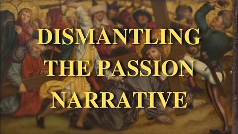Dismantling the Passion Narrative