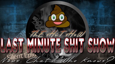 ThE sHiT sHoW Last Minute sHiT sHoW News, Chat & Who Knows? January 17, 2023
