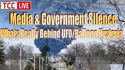 Ohios Disaster, Media & Government Silence, Whats Really Behind UFO/Balloon Hysteria, & More