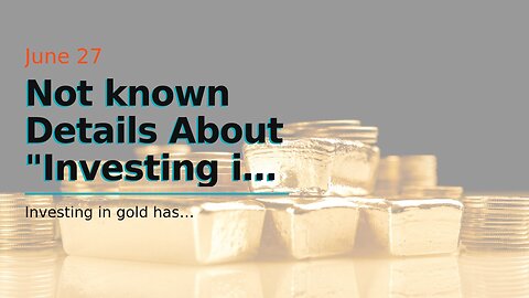 Not known Details About "Investing in Gold: A Beginner's Guide"