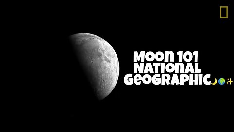 Moon 101 National Geographic #Exploration