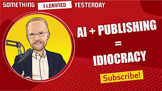 157: AI plus publishing makes idiocracy. Is there a way out?