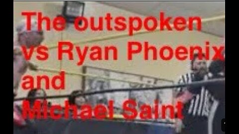 The outspoken versus Ryan Phoenix and Michael Saint