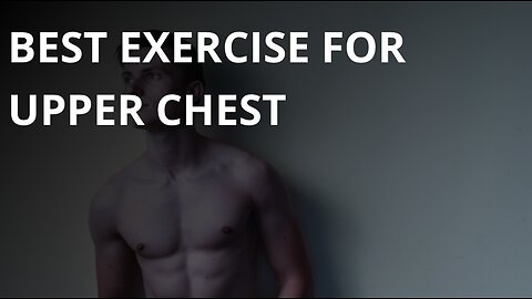 Best exercise for upper chest