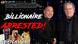 Guo Wengui arrested on 1 billion dollar Fraud Charges GRIFTWAVE GRIFTCAST IRL 3/15/23