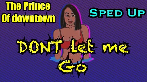 THE PRINCE OF DOWNTOWN | Don’t Let Me Go | Sped Up | The Prince Tape
