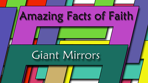 Amazing Facts Of Faith ~ Giant Mirrors