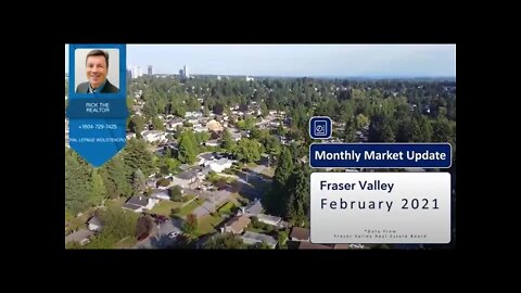 Real Estate Market Update | Fraser Valley | February 2021 | Rick the REALTOR®