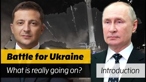Battle for Ukraine: What is REALLY going on? (an introduction)