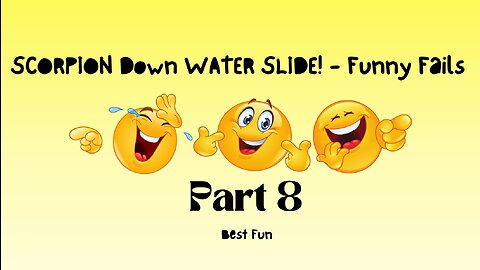 SCORPION Down WATER SLIDE! - Funny Fails Part 8
