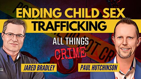 Ending Child Sex Trafficking ft. Paul Hutchinson Full Episode