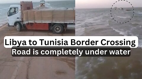 Libya to Tunisia Border Crossing, Road is completely under water, very difficult condition 😭😱
