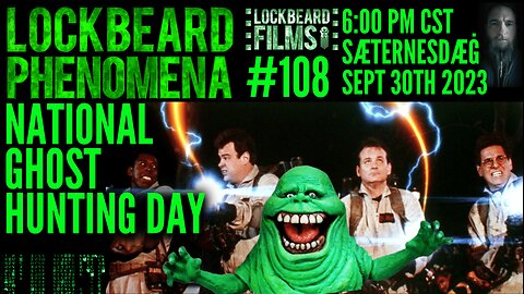 LOCKBEARD PHENOMENA #108. National Ghost Hunting Day