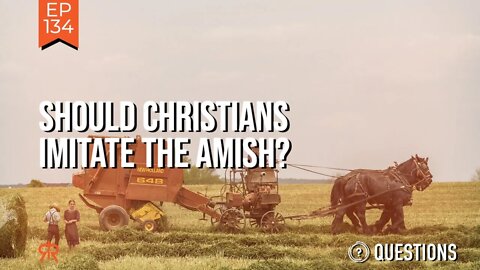 Should Christians Imitate The Amish?