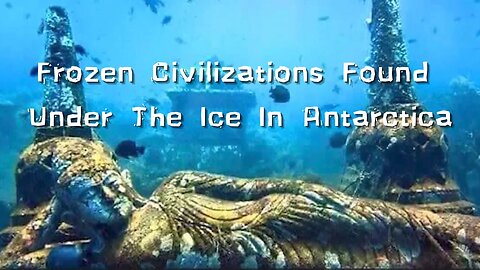 Frozen Civilizations Found Under The Ice In Antarctica