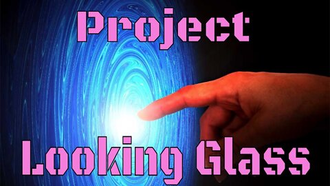 Project Looking Glass S4 Area 51 (Alice in Wonderland)