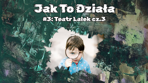 #3 Teatr Lalek cz.3 / Puppet Theater part 3 (HistoryReality)