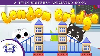 London Bridge - A Twin Sisters® Animated Song