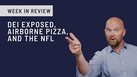 Week in Review: DEI Exposed, Airborne Pizza, and the NFL