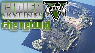 GTA V Map In Cities Skylines - The Complete Rebuild