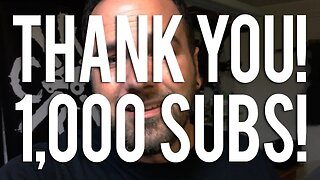 1,000 SUBSCRIBERS - THANK YOU!