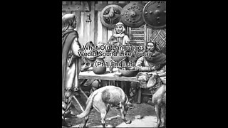 What Old-Languages Would Sound Like Today (Pt.1English)