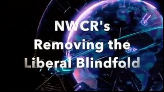 NWCR's Removing the Liberal Blindfold - 03/21/2023
