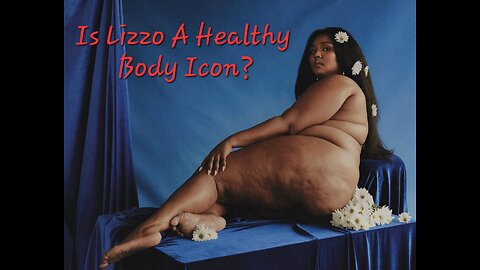 Is Lizzo A Healthy Icon?