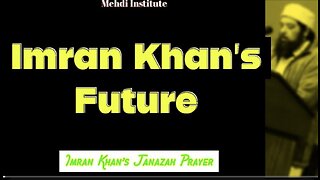 Imran Khan's Future & His Janazah